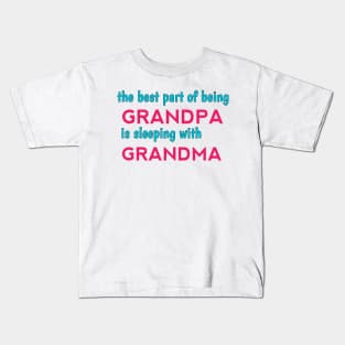 the best part of being grandpa is sleeping with grandma Kids T-Shirt